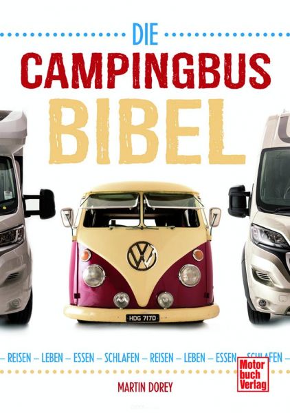 Die Campingbus-Bibel, Reisen - Leben - Essen - Schlafen